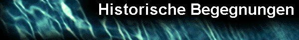  Historische Begegnungen 
